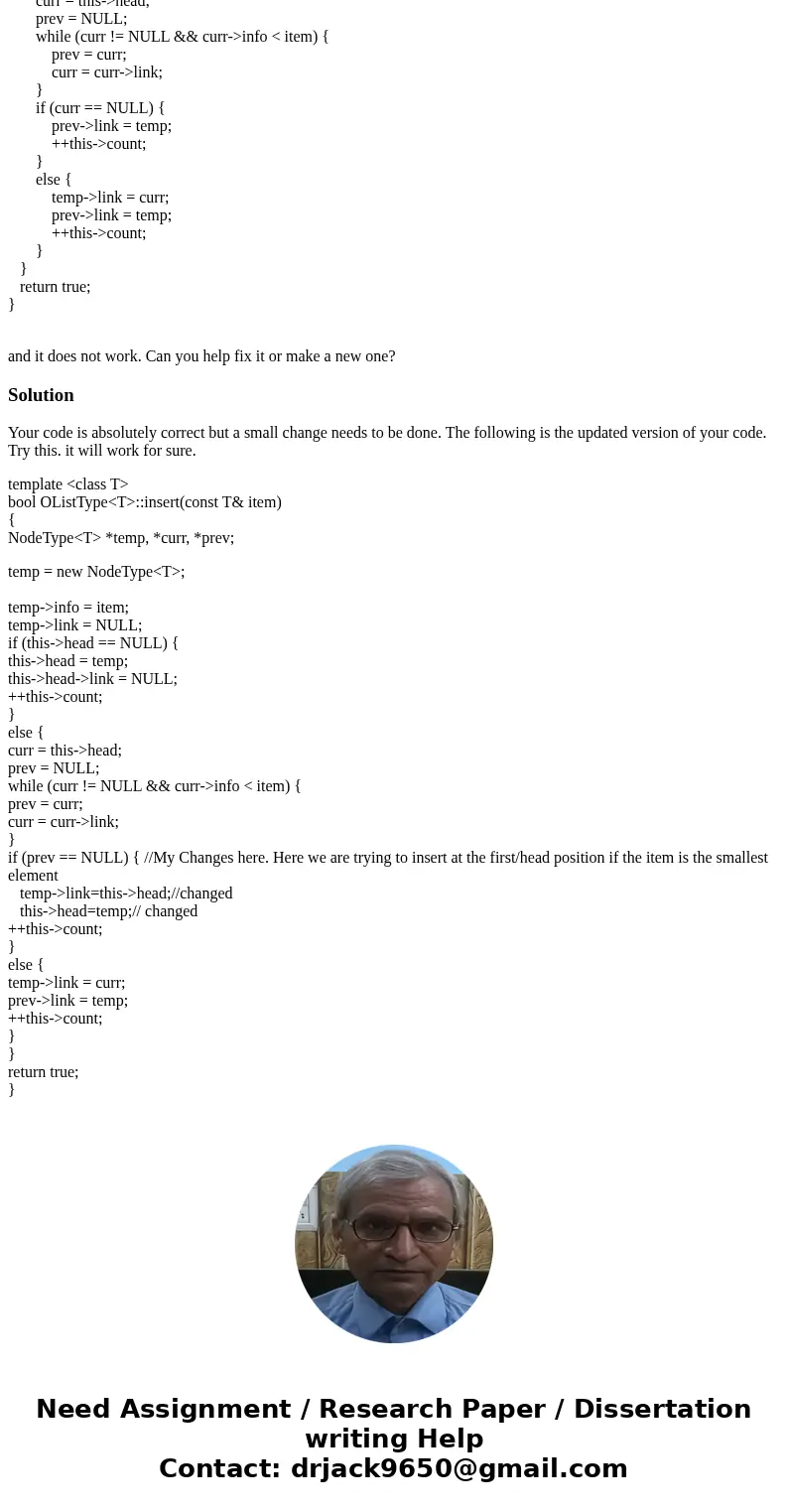 I need in c++ a bool insert for an ordered linked list. I tried template <class T> bool OListType<T>::insert(const T& item) { NodeType<T>  I need in c++ a bool insert for an ordered linked list. I tried template <class T> bool OListType<T>::insert(const T& item) { NodeType<T>