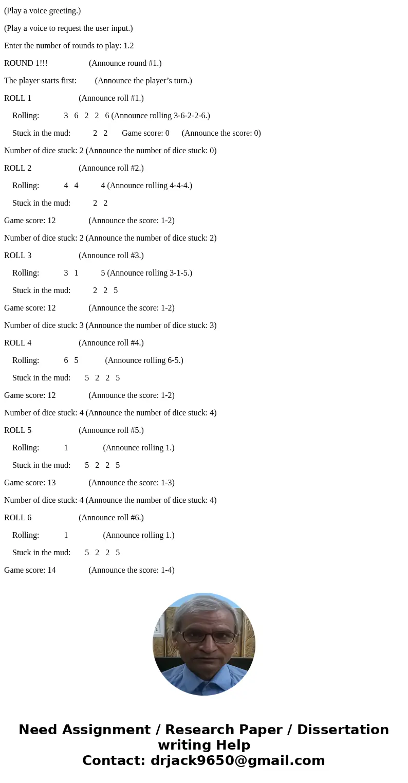 I really need help adding voices to my MATLAB code. I am suppose to add voice greeting and announcements to my stuck in the mud code. Stuck in the mud is a popu I really need help adding voices to my MATLAB code. I am suppose to add voice greeting and announcements to my stuck in the mud code. Stuck in the mud is a popu
