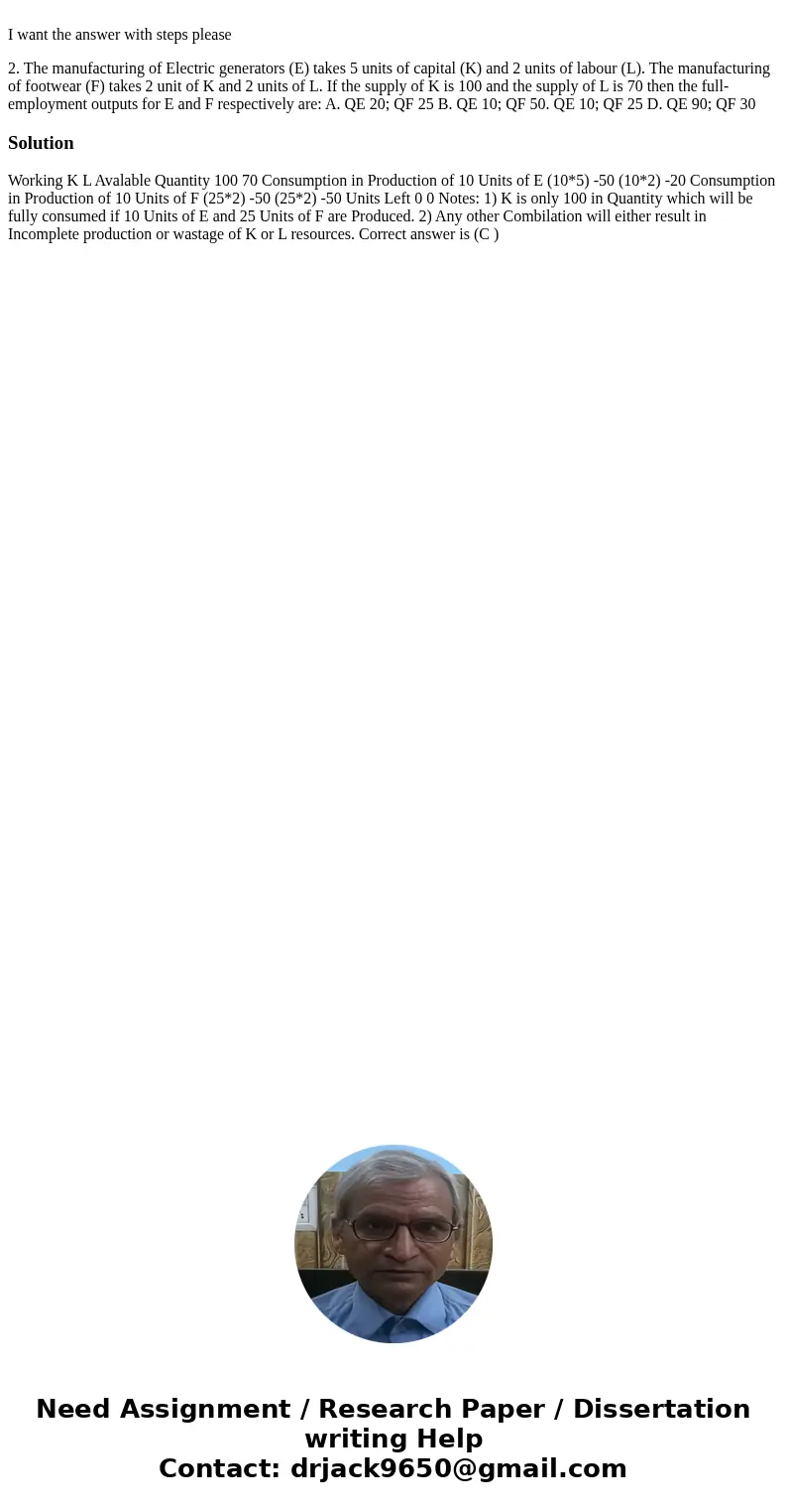 I want the answer with steps please 2. The manufacturing of Electric generators (E) takes 5 units of capital (K) and 2 units of labour (L). The manufacturing o  I want the answer with steps please 2. The manufacturing of Electric generators (E) takes 5 units of capital (K) and 2 units of labour (L). The manufacturing o