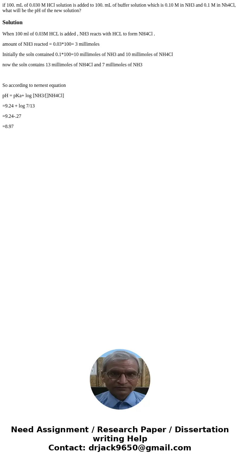 if 100. mL of 0.030 M HCl solution is added to 100. mL of buffer solution which is 0.10 M in NH3 and 0.1 M in Nh4Cl, what will be the pH of the new solution?Sol if 100. mL of 0.030 M HCl solution is added to 100. mL of buffer solution which is 0.10 M in NH3 and 0.1 M in Nh4Cl, what will be the pH of the new solution?Sol