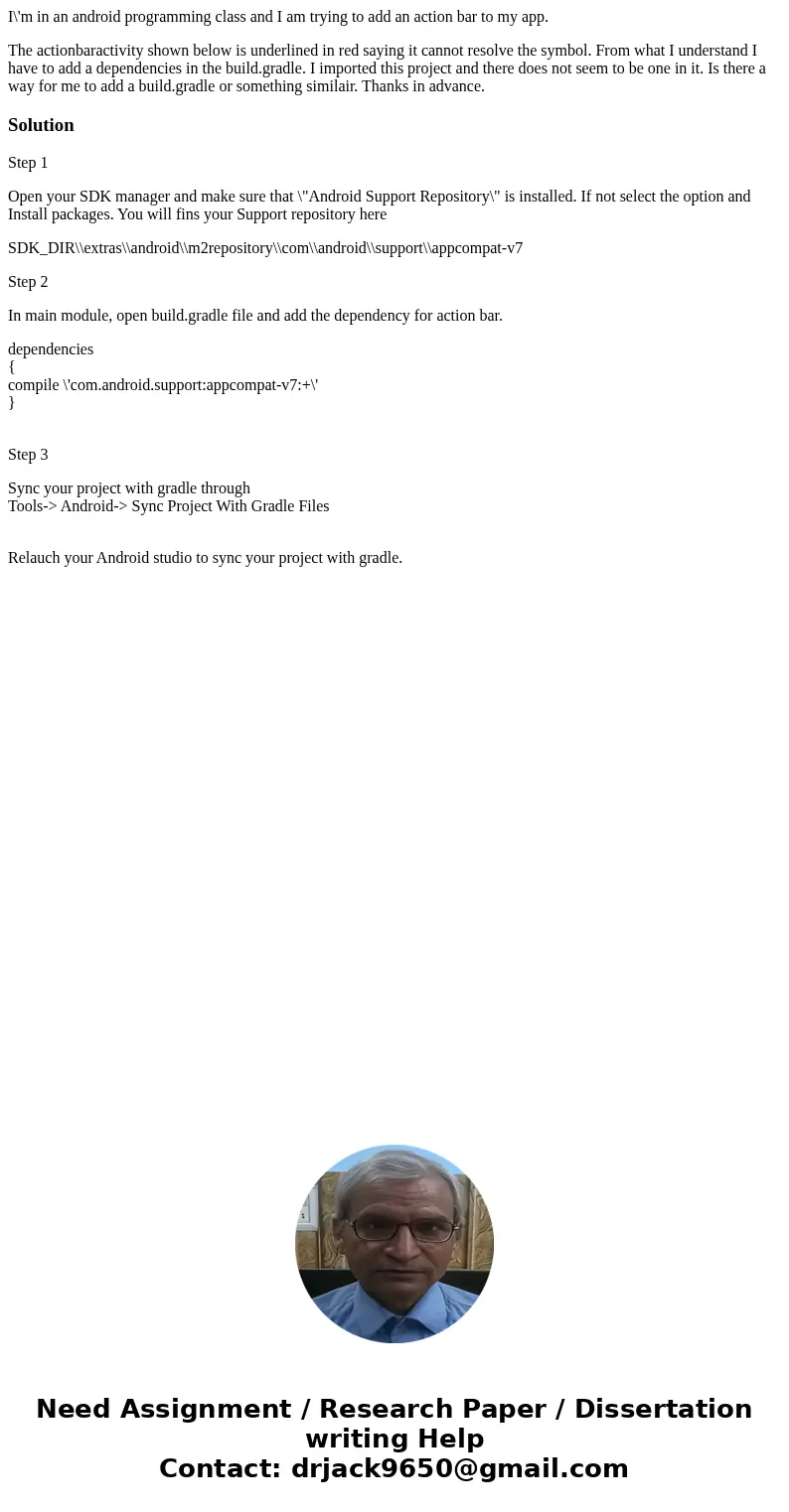 I\'m in an android programming class and I am trying to add an action bar to my app. The actionbaractivity shown below is underlined in red saying it cannot res I\'m in an android programming class and I am trying to add an action bar to my app. The actionbaractivity shown below is underlined in red saying it cannot res