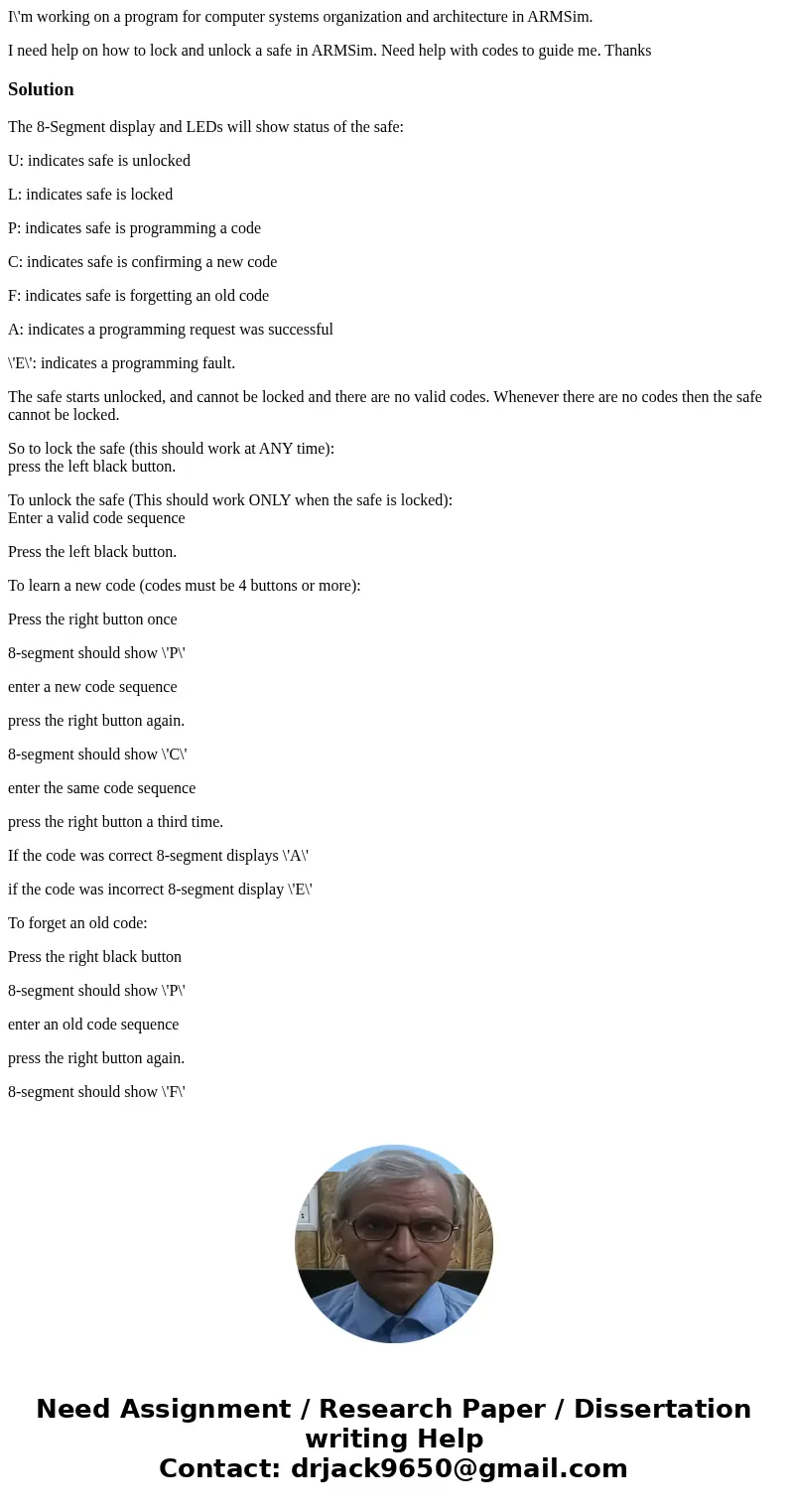 I\'m working on a program for computer systems organization and architecture in ARMSim. I need help on how to lock and unlock a safe in ARMSim. Need help with c I\'m working on a program for computer systems organization and architecture in ARMSim. I need help on how to lock and unlock a safe in ARMSim. Need help with c