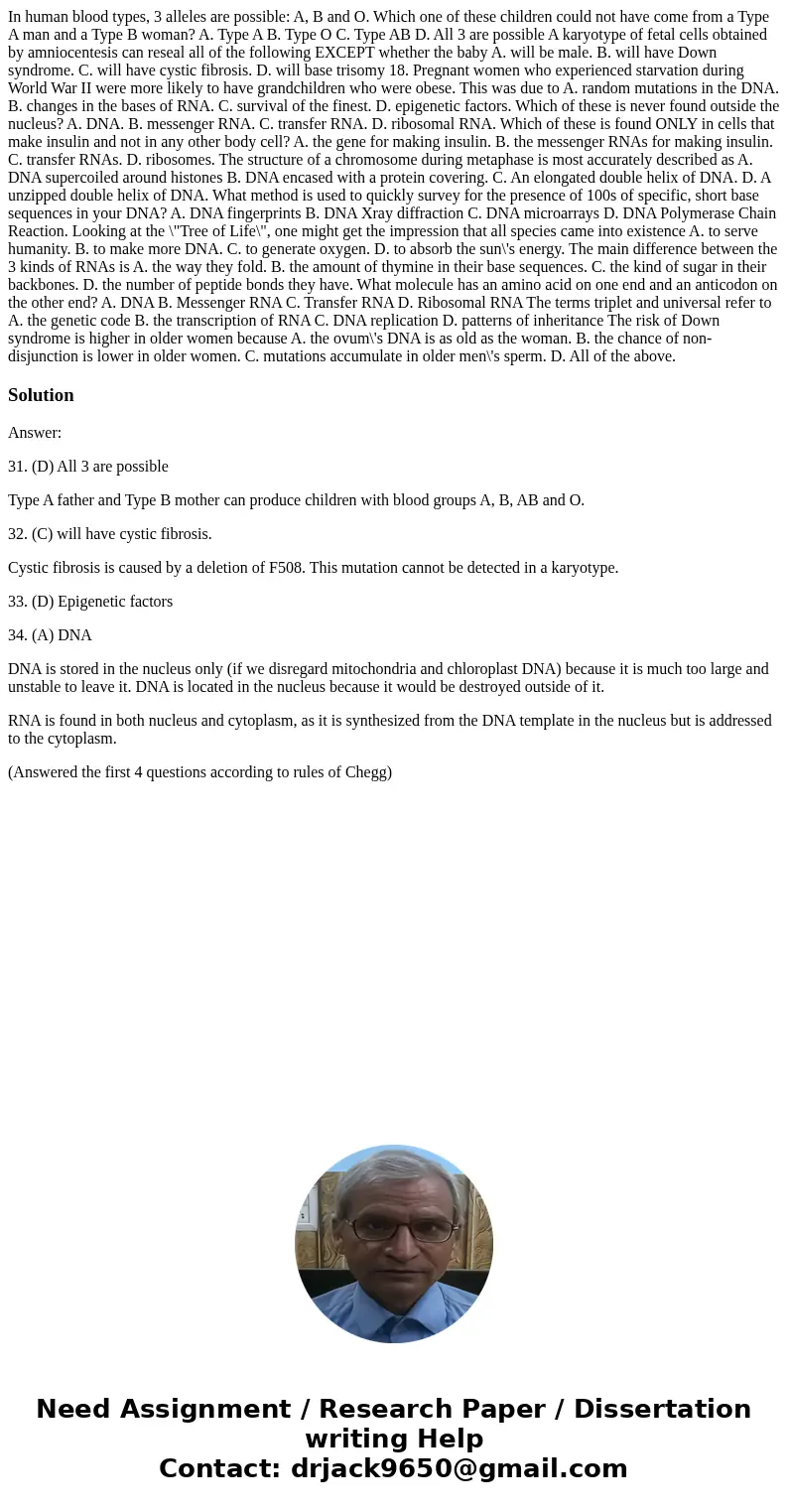 In human blood types, 3 alleles are possible: A, B and O. Which one of these children could not have come from a Type A man and a Type B woman? A. Type A B. Ty  In human blood types, 3 alleles are possible: A, B and O. Which one of these children could not have come from a Type A man and a Type B woman? A. Type A B. Ty