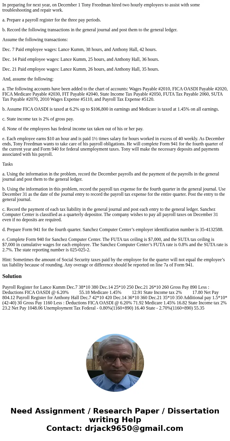 In preparing for next year, on December 1 Tony Freedman hired two hourly employees to assist with some troubleshooting and repair work. a. Prepare a payroll reg In preparing for next year, on December 1 Tony Freedman hired two hourly employees to assist with some troubleshooting and repair work. a. Prepare a payroll reg