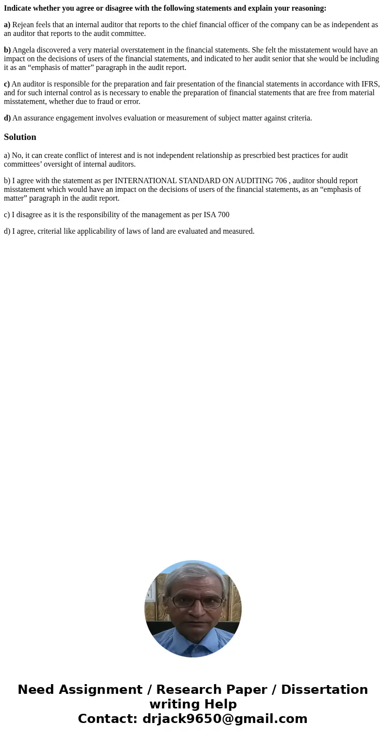 Indicate whether you agree or disagree with the following statements and explain your reasoning: a) Rejean feels that an internal auditor that reports to the ch Indicate whether you agree or disagree with the following statements and explain your reasoning: a) Rejean feels that an internal auditor that reports to the ch