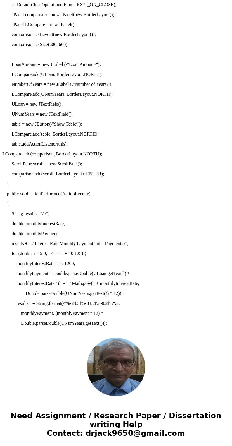 Java GUI program Create a GUI program that should a table of loan comparison information. Specifications: 1.GUI Program using Border Pane and Grid Pane. 2.Ask u Java GUI program Create a GUI program that should a table of loan comparison information. Specifications: 1.GUI Program using Border Pane and Grid Pane. 2.Ask u
