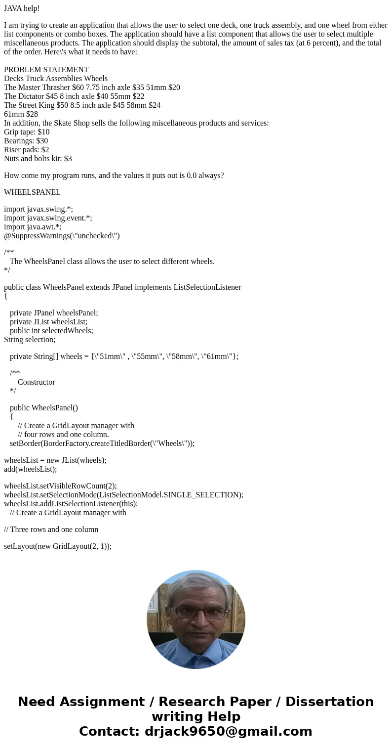 JAVA help! I am trying to create an application that allows the user to select one deck, one truck assembly, and one wheel from either list components or combo  JAVA help! I am trying to create an application that allows the user to select one deck, one truck assembly, and one wheel from either list components or combo