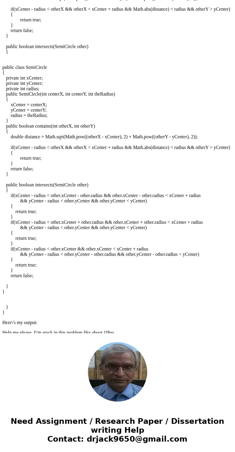[Java] PLEASE FIX MY CODE I think I\'m thinking in wrong way. I\'m not sure what is wrong with my code. Here\'e the problem: Write a class SemiCircle that repre