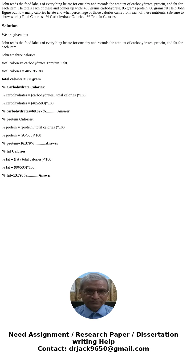 John reads the food labels of everything he ate for one day and records the amount of carbohydrates, protein, and fat for each item. He totals each of these and John reads the food labels of everything he ate for one day and records the amount of carbohydrates, protein, and fat for each item. He totals each of these and