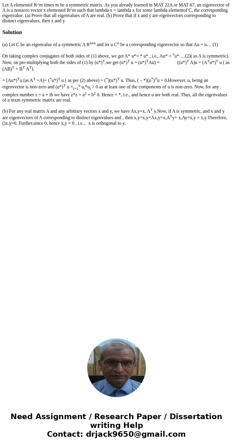 Let A elementof R^m times m be a symmetric matrix. As you already learned in MAT 22A or MAT 67, an eigenvector of A is a nonzero vector x elementof R^m such th  Let A elementof R^m times m be a symmetric matrix. As you already learned in MAT 22A or MAT 67, an eigenvector of A is a nonzero vector x elementof R^m such th