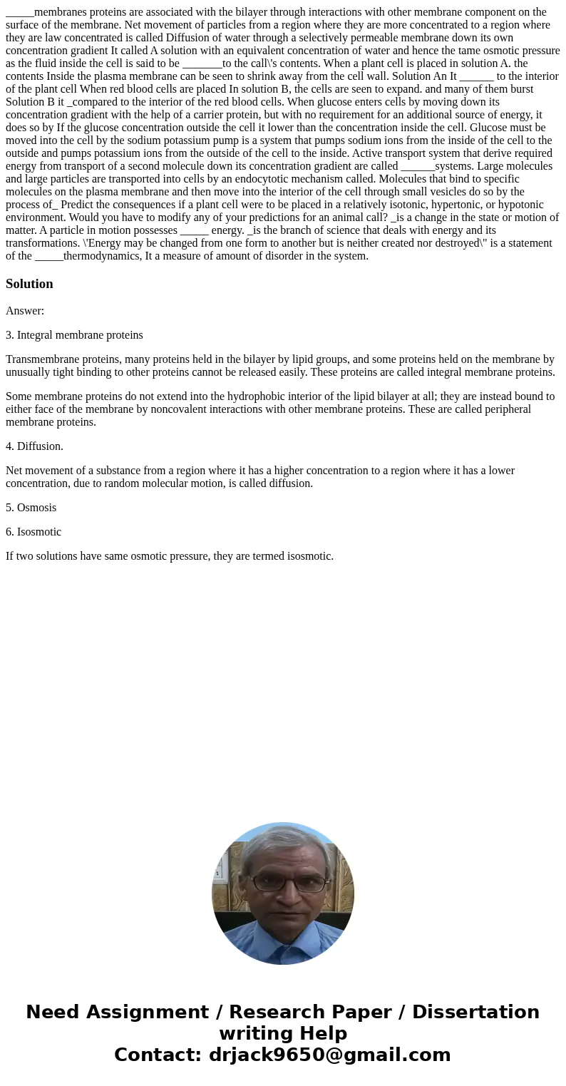  _____membranes proteins are associated with the bilayer through interactions with other membrane component on the surface of the membrane. Net movement of part