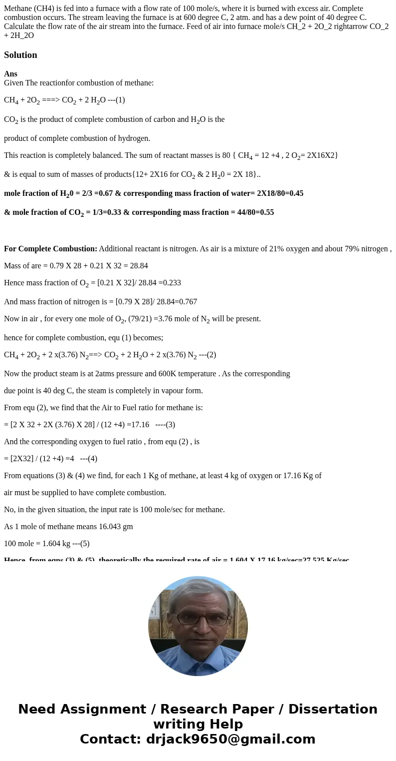  Methane (CH4) is fed into a furnace with a flow rate of 100 mole/s, where it is burned with excess air. Complete combustion occurs. The stream leaving the furn