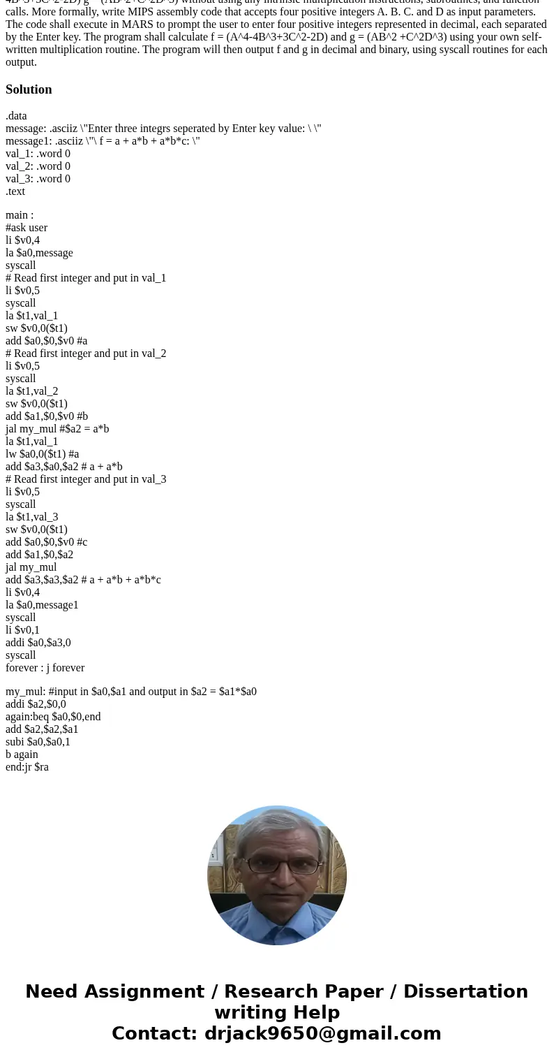 MIPS Assembly code You are tasked to calculate a specific algebraic expansion, i.e. compute the value of f and g for the expression: f = (A^4-4B^3+3C^2-2D) g =  MIPS Assembly code You are tasked to calculate a specific algebraic expansion, i.e. compute the value of f and g for the expression: f = (A^4-4B^3+3C^2-2D) g =