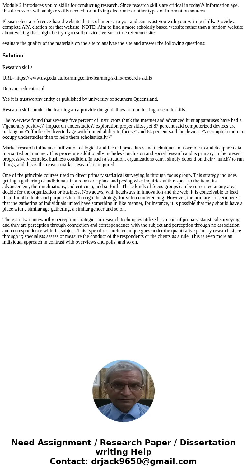 Module 2 introduces you to skills for conducting research. Since research skills are critical in today\'s information age, this discussion will analyze skills   Module 2 introduces you to skills for conducting research. Since research skills are critical in today\'s information age, this discussion will analyze skills
