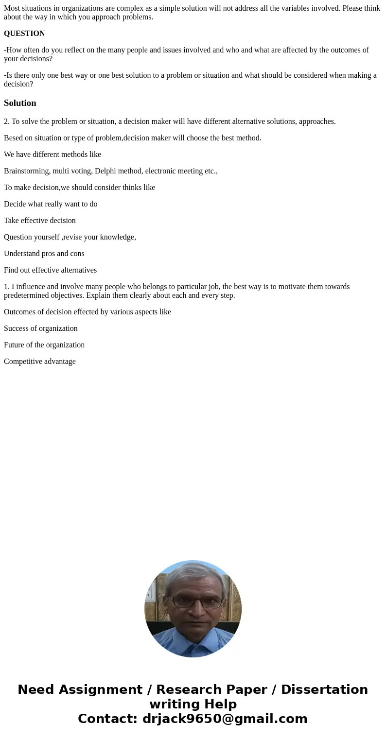 Most situations in organizations are complex as a simple solution will not address all the variables involved. Please think about the way in which you approach  Most situations in organizations are complex as a simple solution will not address all the variables involved. Please think about the way in which you approach