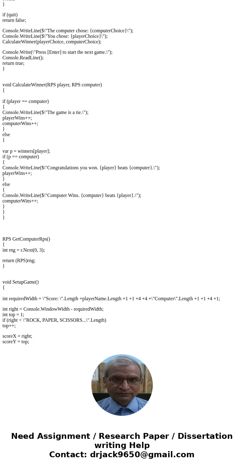 MUST BE DONE IN CSHARP Create a Rock-Paper-Scissors Application Create a Class to contain the game data and any input or output methods. The main method should  MUST BE DONE IN CSHARP Create a Rock-Paper-Scissors Application Create a Class to contain the game data and any input or output methods. The main method should