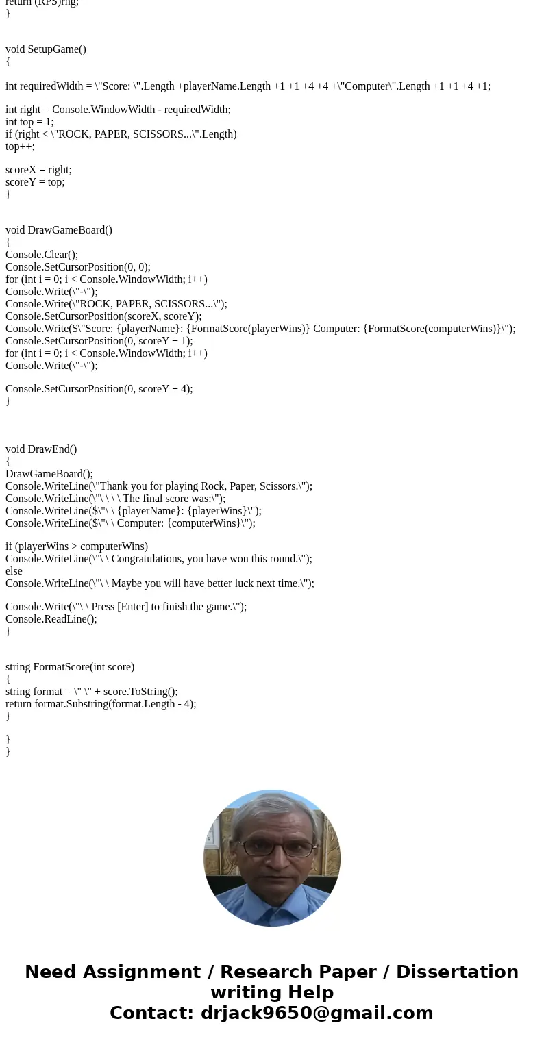 MUST BE DONE IN CSHARP Create a Rock-Paper-Scissors Application Create a Class to contain the game data and any input or output methods. The main method should  MUST BE DONE IN CSHARP Create a Rock-Paper-Scissors Application Create a Class to contain the game data and any input or output methods. The main method should