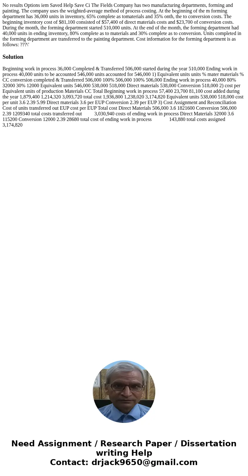 No results Options iem Saved Help Save Ci The Fields Company has two manufacturing departments, forming and painting. The company uses the weighted-average met  No results Options iem Saved Help Save Ci The Fields Company has two manufacturing departments, forming and painting. The company uses the weighted-average met