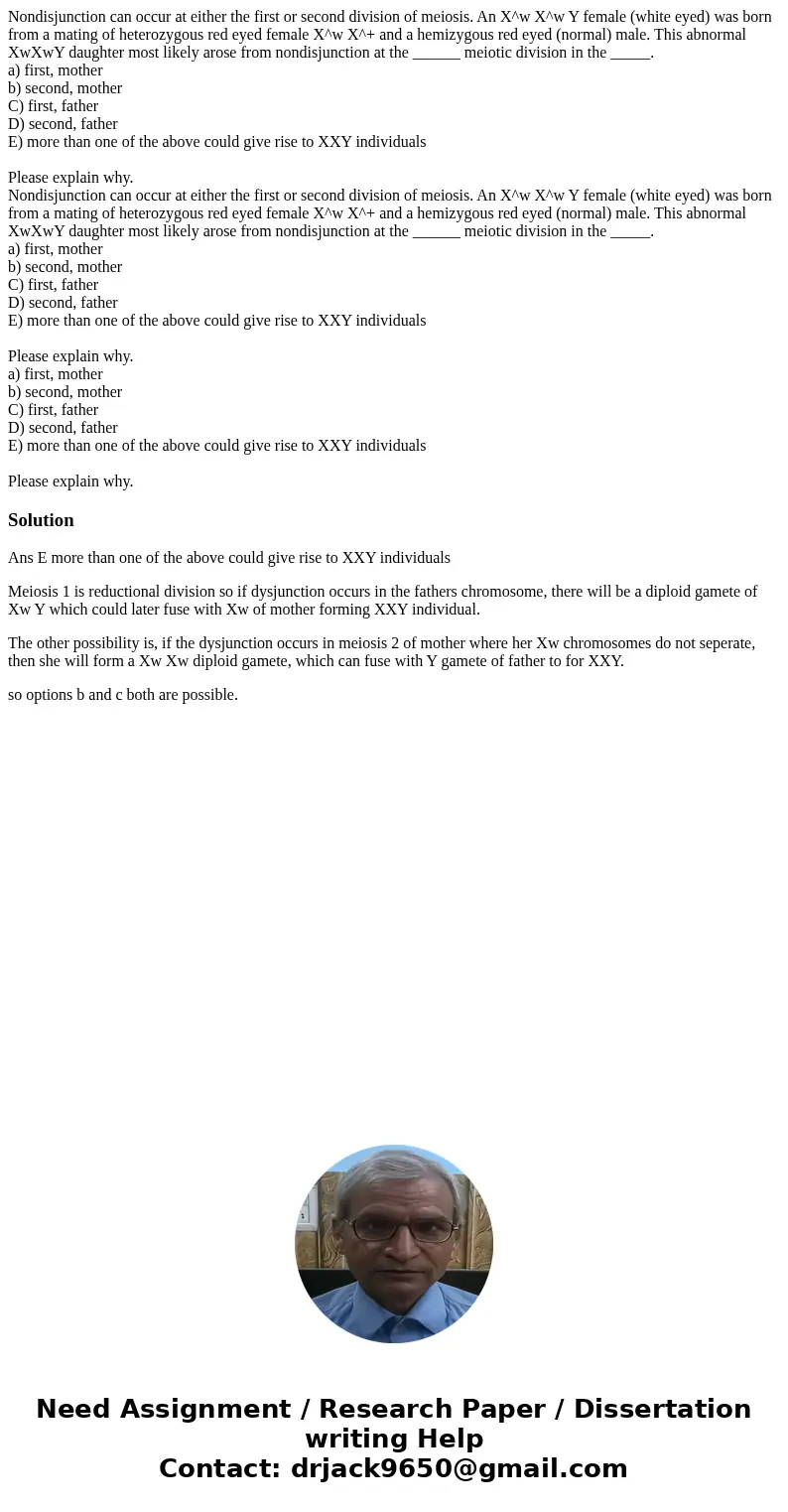Nondisjunction can occur at either the first or second division of meiosis. An X^w X^w Y female (white eyed) was born from a mating of heterozygous red eyed fe  Nondisjunction can occur at either the first or second division of meiosis. An X^w X^w Y female (white eyed) was born from a mating of heterozygous red eyed fe