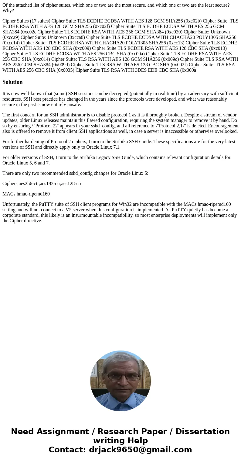 Of the attached list of cipher suites, which one or two are the most secure, and which one or two are the least secure? Why? Cipher Suites (17 suites) Cipher Su Of the attached list of cipher suites, which one or two are the most secure, and which one or two are the least secure? Why? Cipher Suites (17 suites) Cipher Su