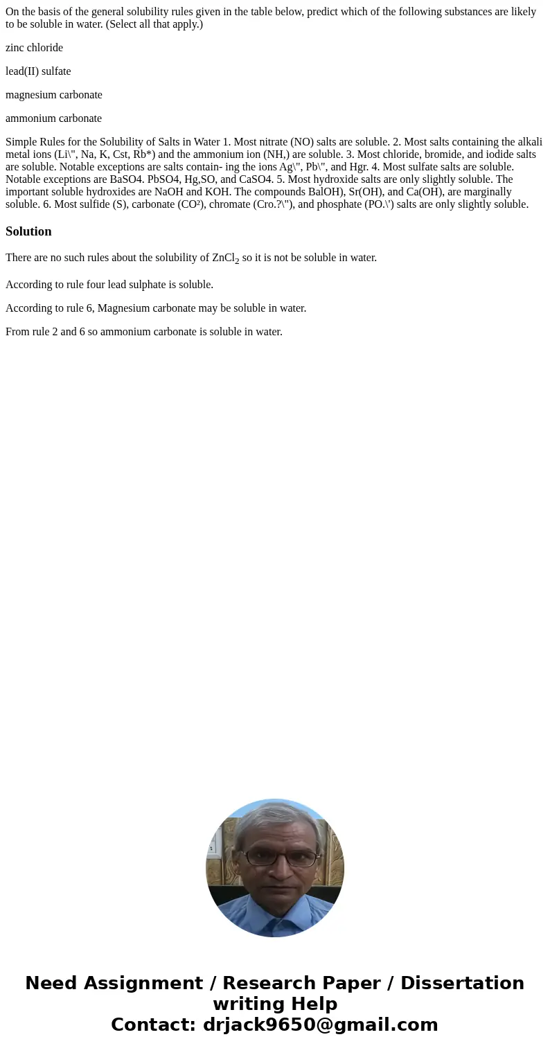 On the basis of the general solubility rules given in the table below, predict which of the following substances are likely to be soluble in water. (Select all 
