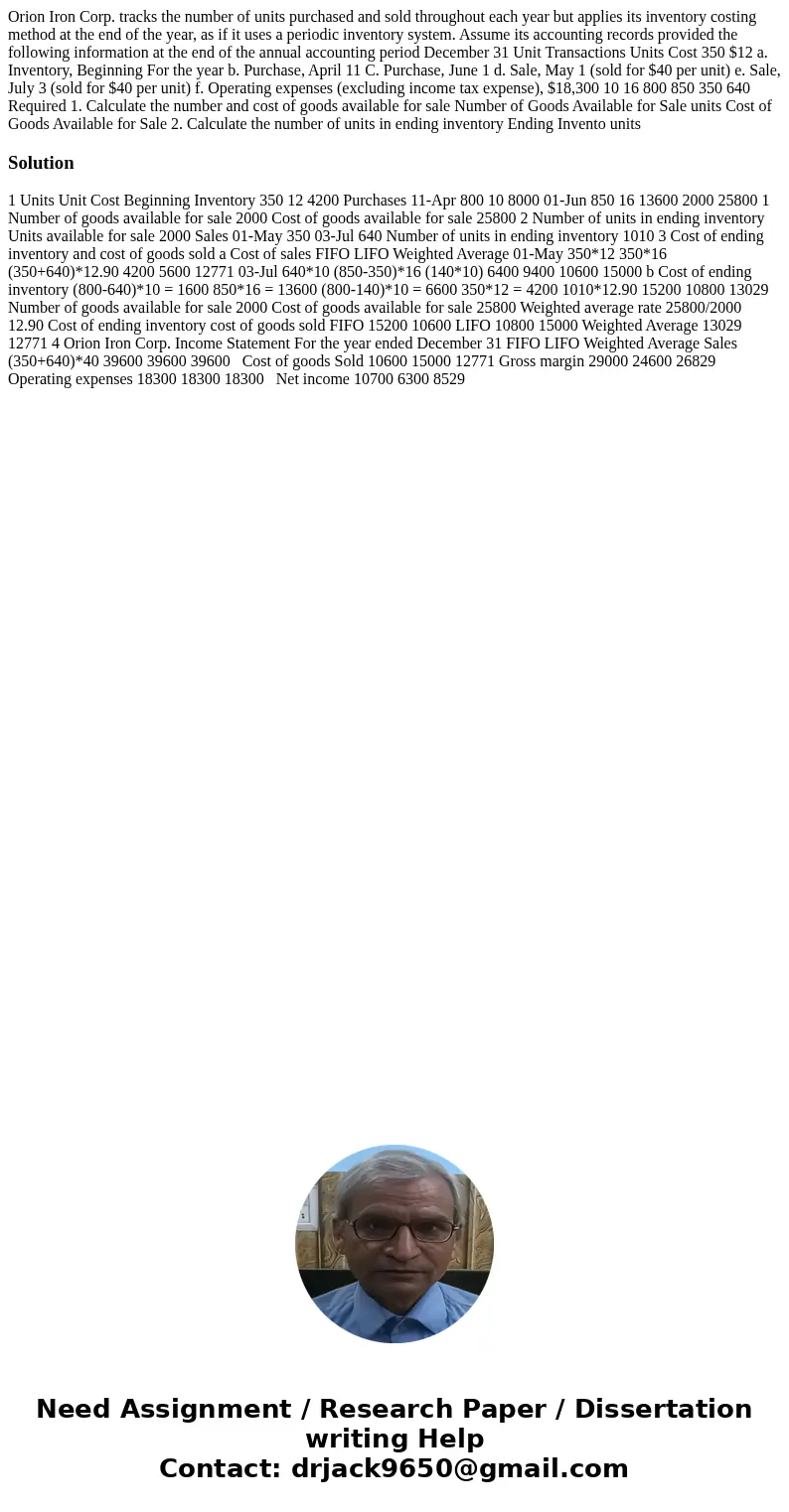 Orion Iron Corp. tracks the number of units purchased and sold throughout each year but applies its inventory costing method at the end of the year, as if it u  Orion Iron Corp. tracks the number of units purchased and sold throughout each year but applies its inventory costing method at the end of the year, as if it u