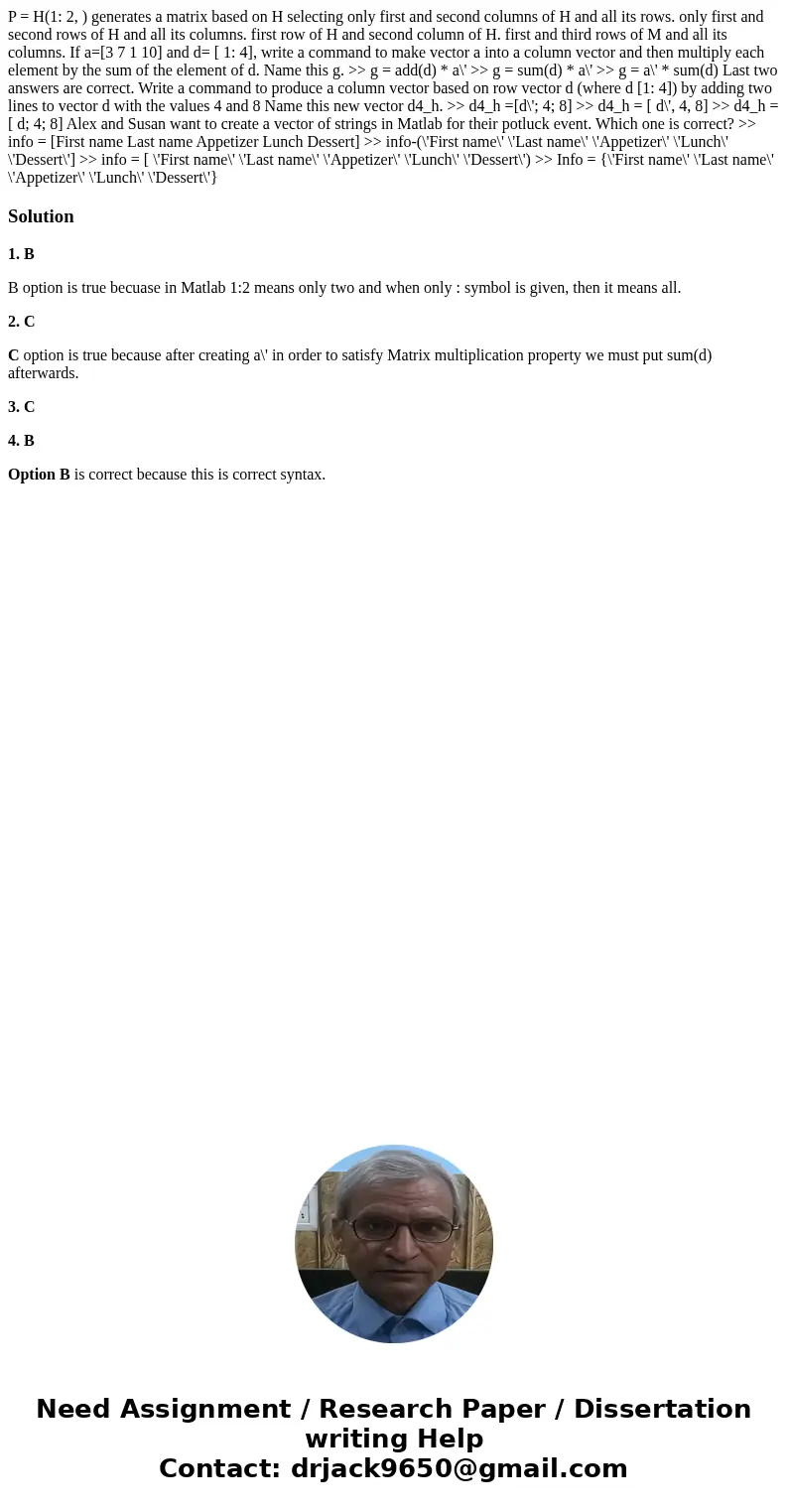 P = H(1: 2, ) generates a matrix based on H selecting only first and second columns of H and all its rows. only first and second rows of H and all its columns.  P = H(1: 2, ) generates a matrix based on H selecting only first and second columns of H and all its rows. only first and second rows of H and all its columns.