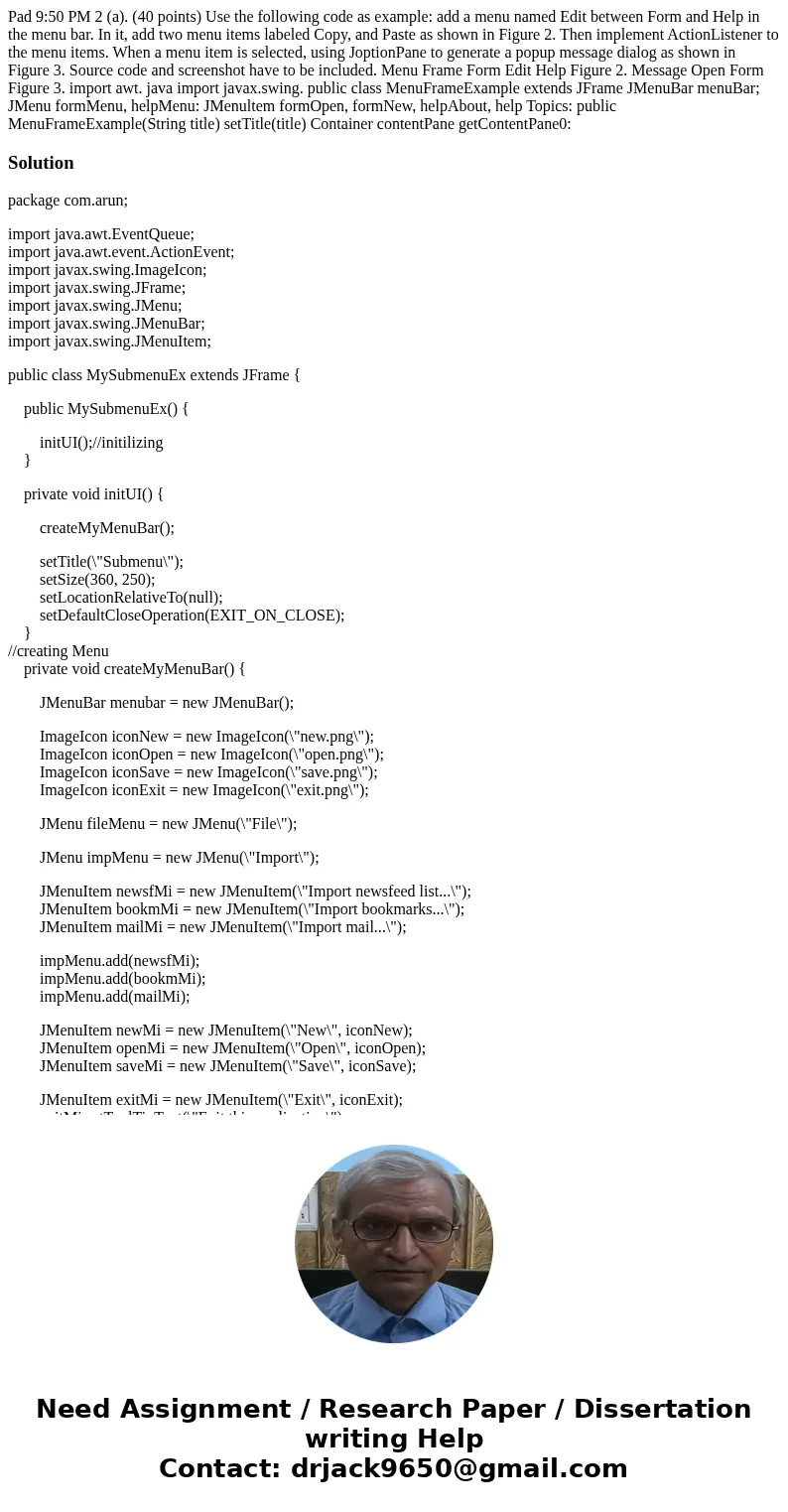 Pad 9:50 PM 2 (a). (40 points) Use the following code as example: add a menu named Edit between Form and Help in the menu bar. In it, add two menu items labele  Pad 9:50 PM 2 (a). (40 points) Use the following code as example: add a menu named Edit between Form and Help in the menu bar. In it, add two menu items labele