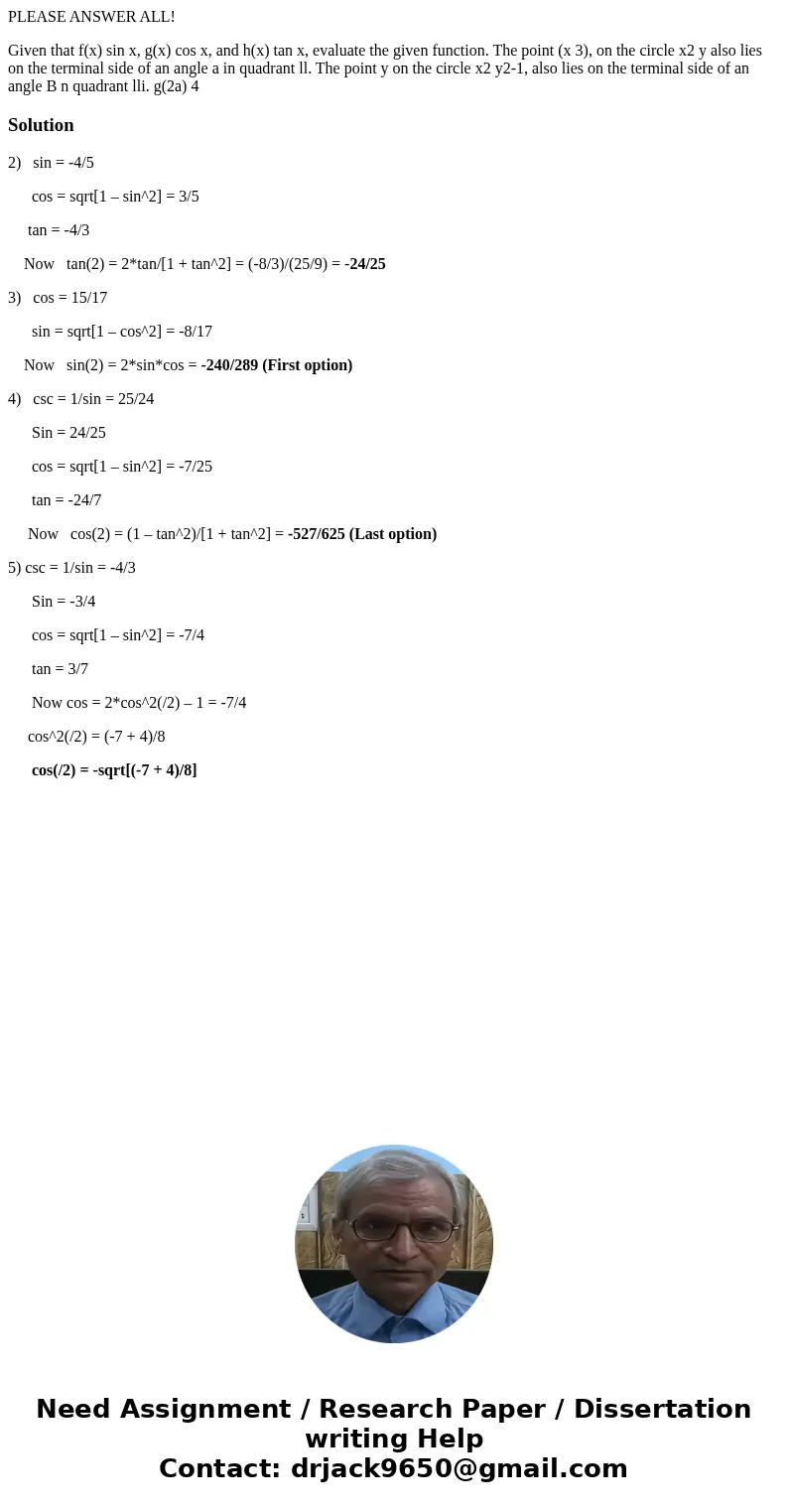 PLEASE ANSWER ALL! Given that f(x) sin x, g(x) cos x, and h(x) tan x, evaluate the given function. The point (x 3), on the circle x2 y also lies on the terminal PLEASE ANSWER ALL! Given that f(x) sin x, g(x) cos x, and h(x) tan x, evaluate the given function. The point (x 3), on the circle x2 y also lies on the terminal