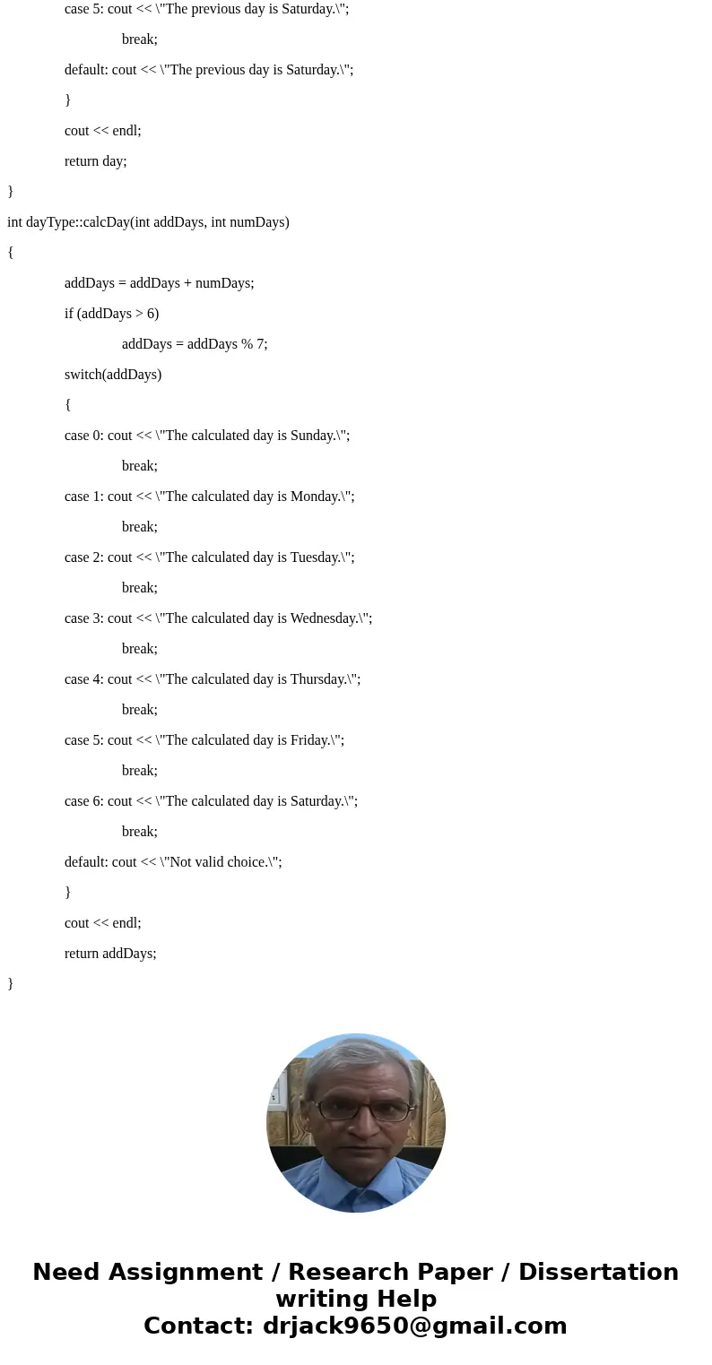 Please help. Language should be simple c++. Use Enumeration. Do not change main. Please make the program simple. Thank you Implement class Day which represents  Please help. Language should be simple c++. Use Enumeration. Do not change main. Please make the program simple. Thank you Implement class Day which represents