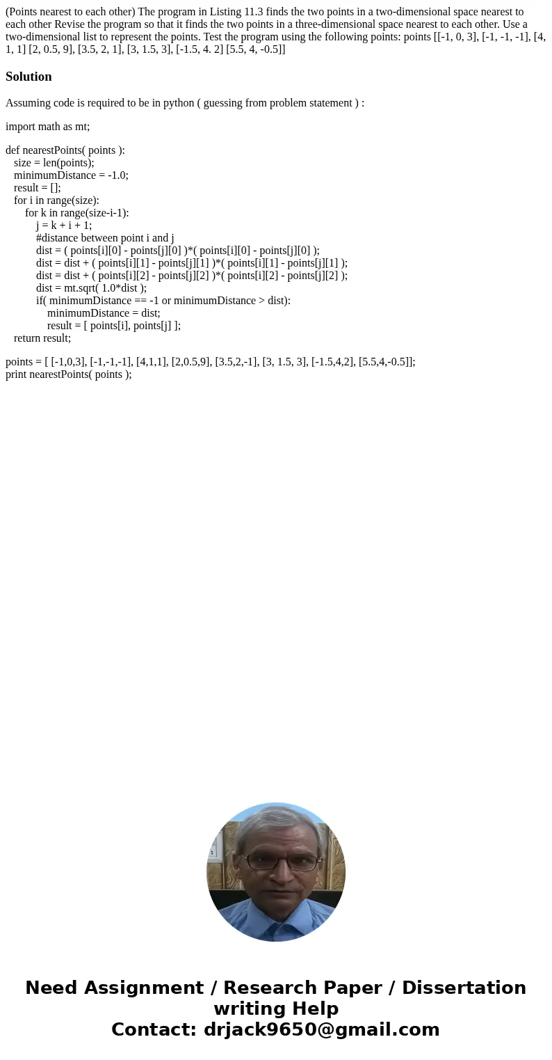 (Points nearest to each other) The program in Listing 11.3 finds the two points in a two-dimensional space nearest to each other Revise the program so that it   (Points nearest to each other) The program in Listing 11.3 finds the two points in a two-dimensional space nearest to each other Revise the program so that it