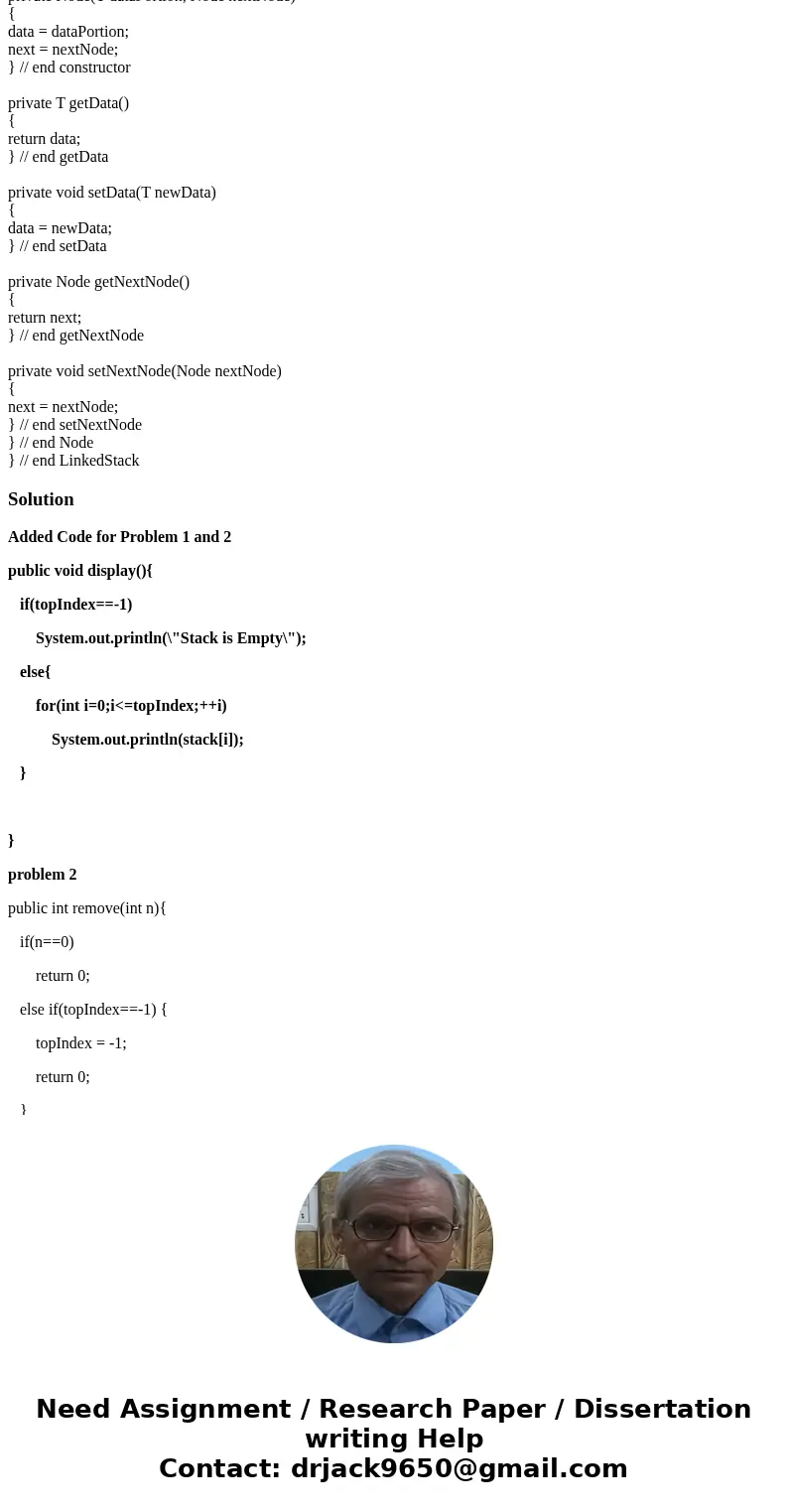 Problem 1 Implement the method public void display() which displays the entries in a stack starting from the top. If the stack is empty, print “The stack is emp Problem 1 Implement the method public void display() which displays the entries in a stack starting from the top. If the stack is empty, print “The stack is emp