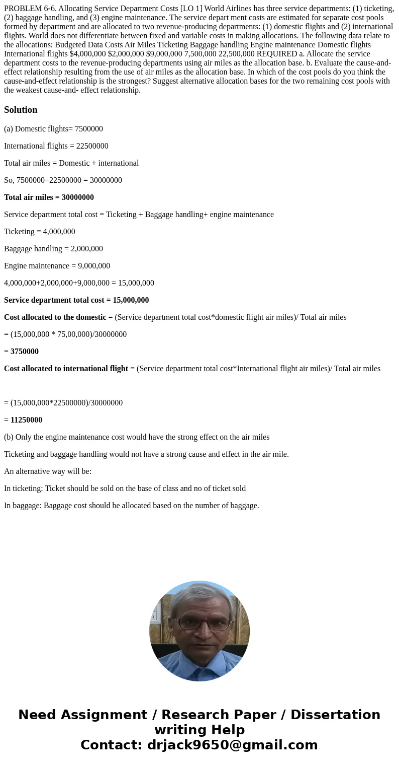  PROBLEM 6-6. Allocating Service Department Costs [LO 1] World Airlines has three service departments: (1) ticketing, (2) baggage handling, and (3) engine maint