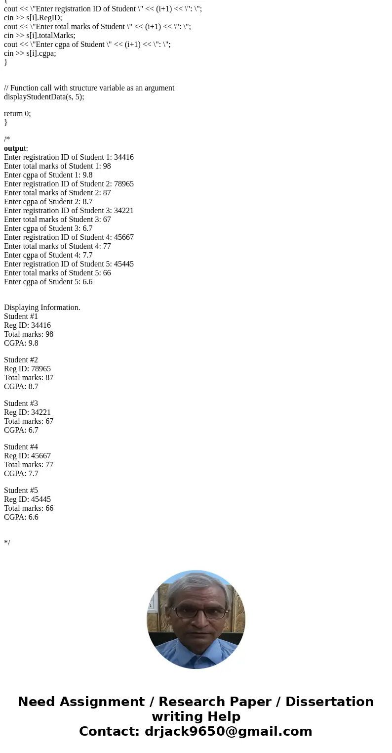 Program should be in C++ Write a Program using structure (RegI D, Total Marks, CGPA) to get information of the 5 students.Solution//C++ code #include <fstrea Program should be in C++ Write a Program using structure (RegI D, Total Marks, CGPA) to get information of the 5 students.Solution//C++ code #include <fstrea