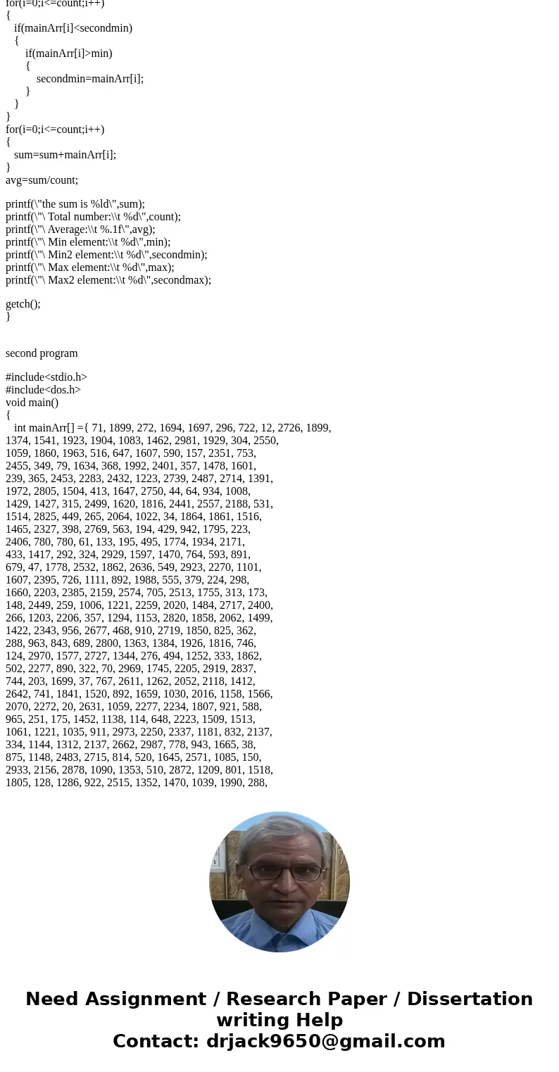 Programming Lanugage must be in C. Please provide the following. 1) the number of elements. 2) the average of the elements. 3) the minimum and maximum values. 4 Programming Lanugage must be in C. Please provide the following. 1) the number of elements. 2) the average of the elements. 3) the minimum and maximum values. 4