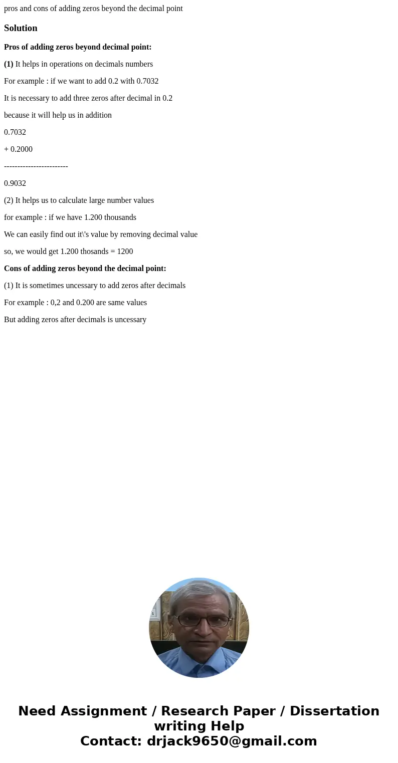 pros and cons of adding zeros beyond the decimal pointSolutionPros of adding zeros beyond decimal point: (1) It helps in operations on decimals numbers For exam pros and cons of adding zeros beyond the decimal pointSolutionPros of adding zeros beyond decimal point: (1) It helps in operations on decimals numbers For exam