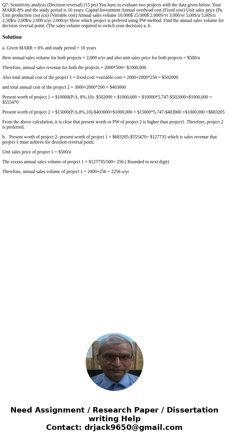 Q7: Sensitivity analysis (Decision reversal) (15 pts) You have to evaluate two projects with the data given below. Your MARR-8% and the study period is 10 year  Q7: Sensitivity analysis (Decision reversal) (15 pts) You have to evaluate two projects with the data given below. Your MARR-8% and the study period is 10 year