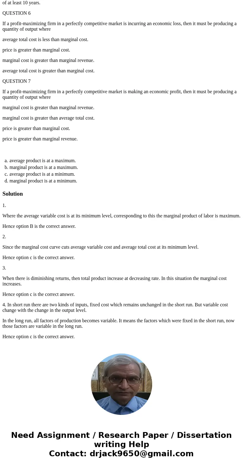 QUESTION 1 At the output level where average variable cost is at a minimum, average product is at a maximum. marginal product is at a maximum. average product i QUESTION 1 At the output level where average variable cost is at a minimum, average product is at a maximum. marginal product is at a maximum. average product i