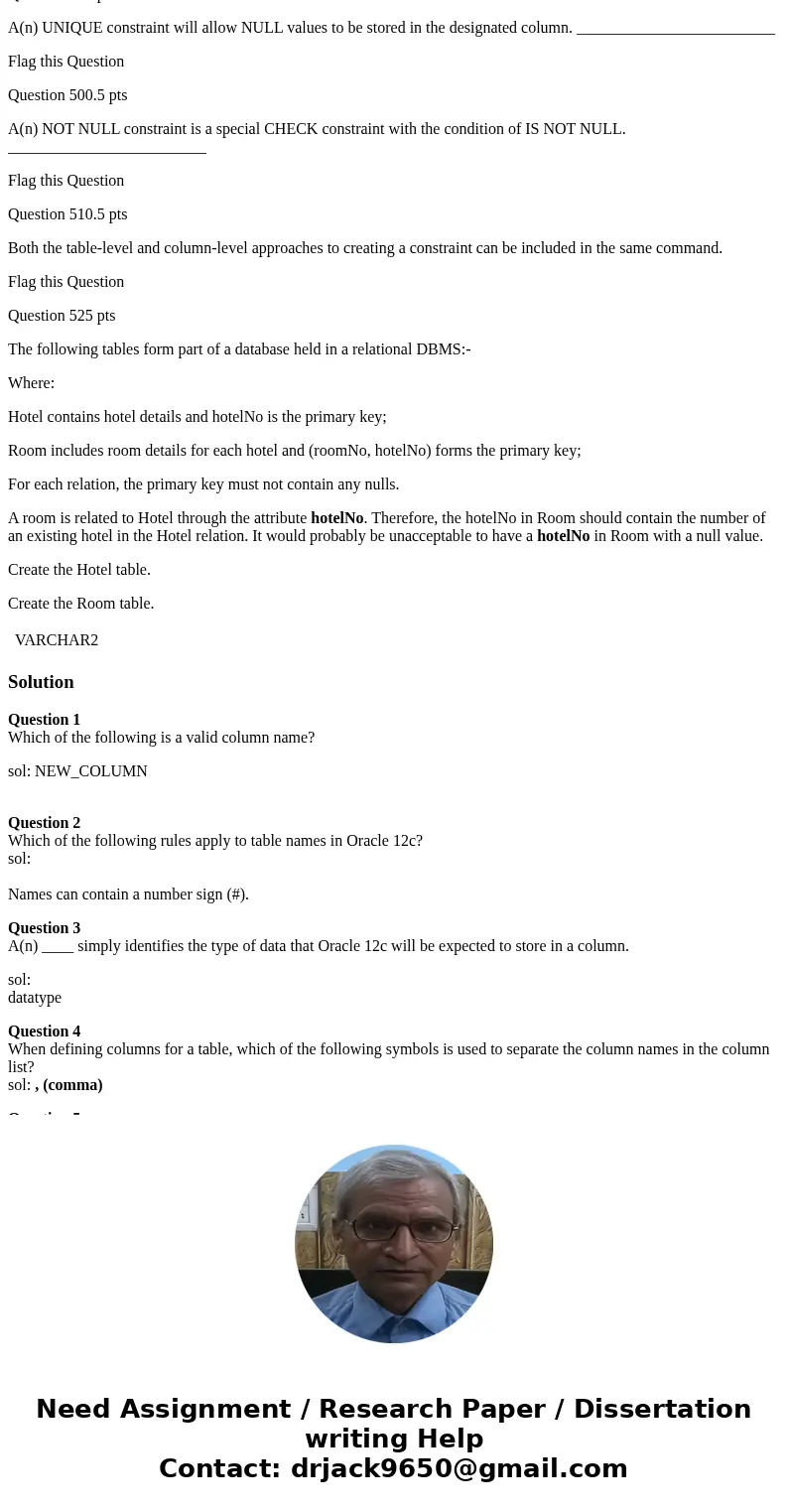 Question 1 Which of the following is a valid column name? VARCHAR2 DISTINCT NEW_COLUMN CHAR Question 2 Which of the following rules apply to table names in Orac Question 1 Which of the following is a valid column name? VARCHAR2 DISTINCT NEW_COLUMN CHAR Question 2 Which of the following rules apply to table names in Orac
