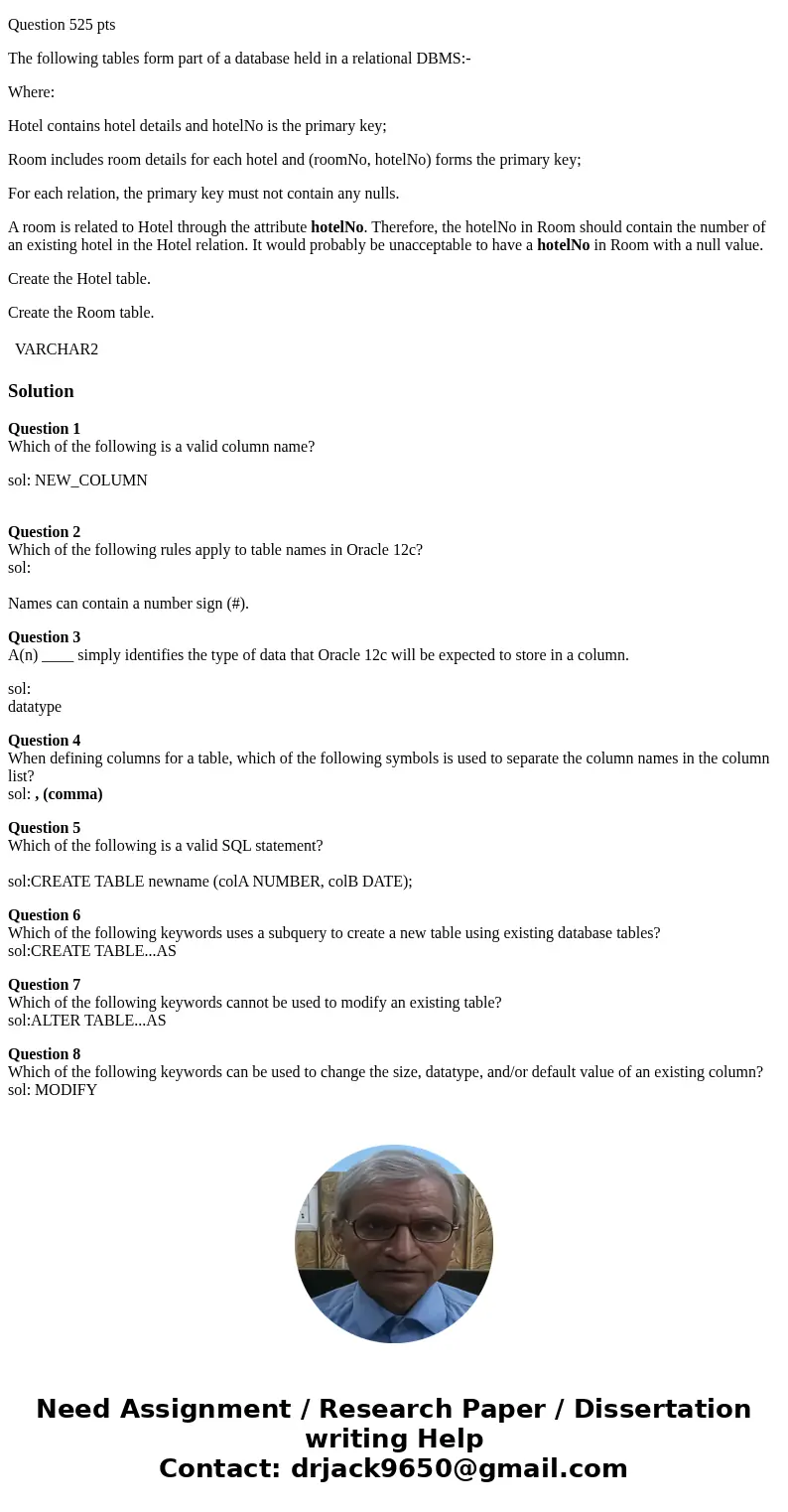Question 1 Which of the following is a valid column name? VARCHAR2 DISTINCT NEW_COLUMN CHAR Question 2 Which of the following rules apply to table names in Orac Question 1 Which of the following is a valid column name? VARCHAR2 DISTINCT NEW_COLUMN CHAR Question 2 Which of the following rules apply to table names in Orac