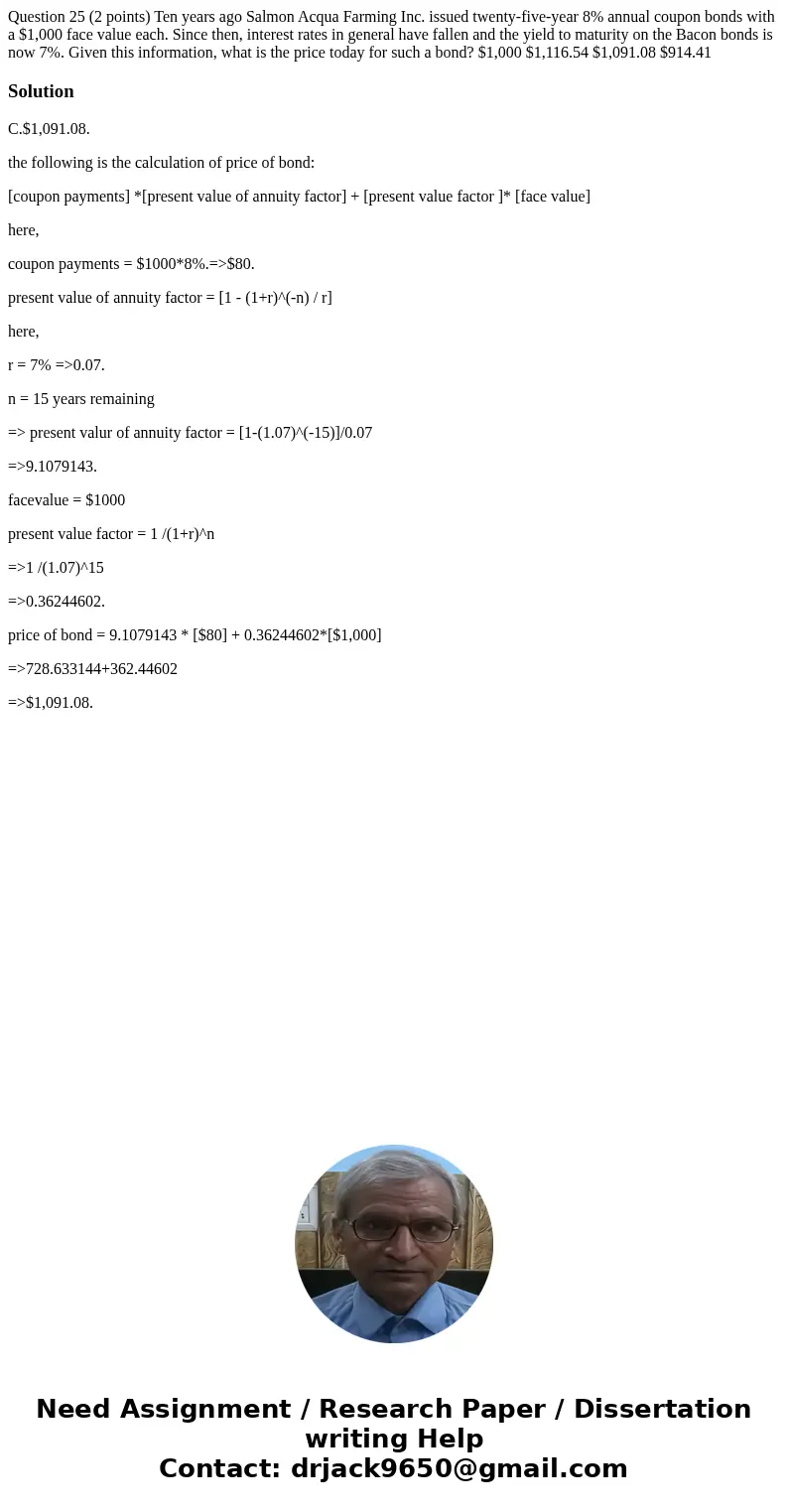 Question 25 (2 points) Ten years ago Salmon Acqua Farming Inc. issued twenty-five-year 8% annual coupon bonds with a $1,000 face value each. Since then, intere  Question 25 (2 points) Ten years ago Salmon Acqua Farming Inc. issued twenty-five-year 8% annual coupon bonds with a $1,000 face value each. Since then, intere