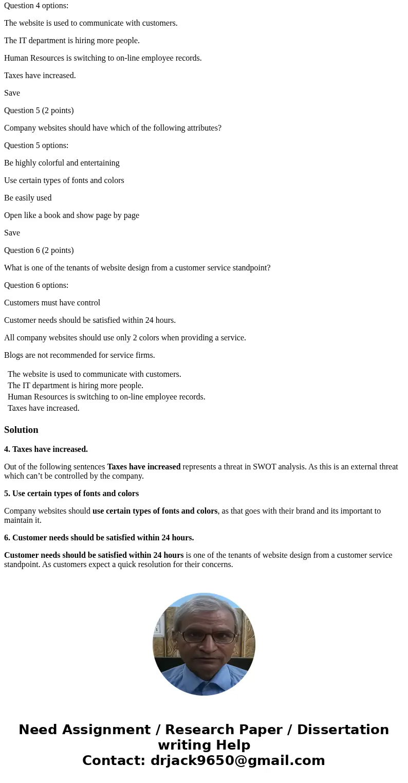 Question 4 (2 points) Which of the following sentences represents a threat in a SWOT Analysis? Question 4 options: The website is used to communicate with custo Question 4 (2 points) Which of the following sentences represents a threat in a SWOT Analysis? Question 4 options: The website is used to communicate with custo