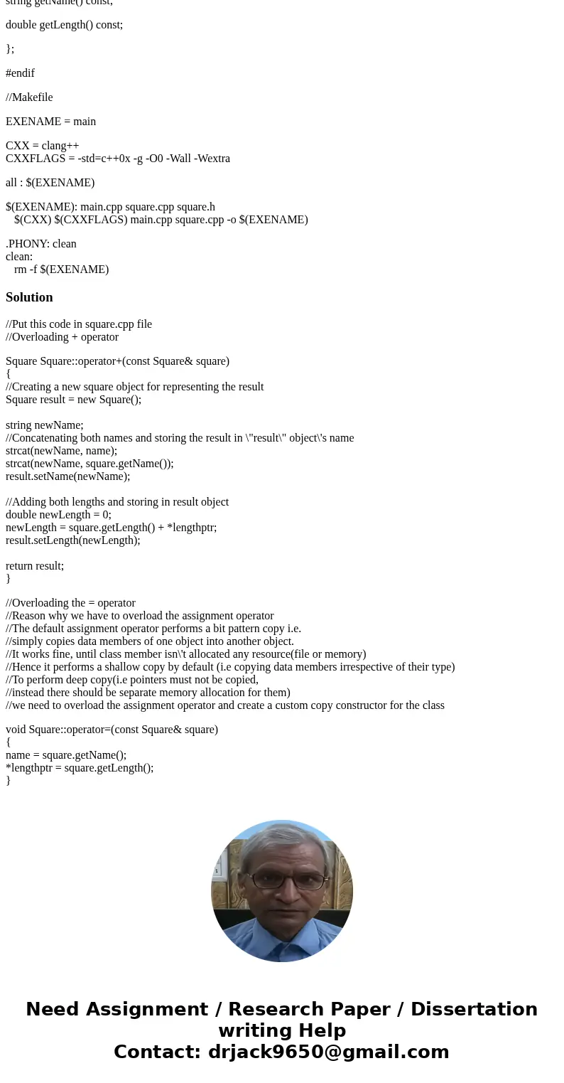 Question: Overload the + and = operators for the square class we have provided you. The = should make a deep copy of the square object. The + operator should co Question: Overload the + and = operators for the square class we have provided you. The = should make a deep copy of the square object. The + operator should co