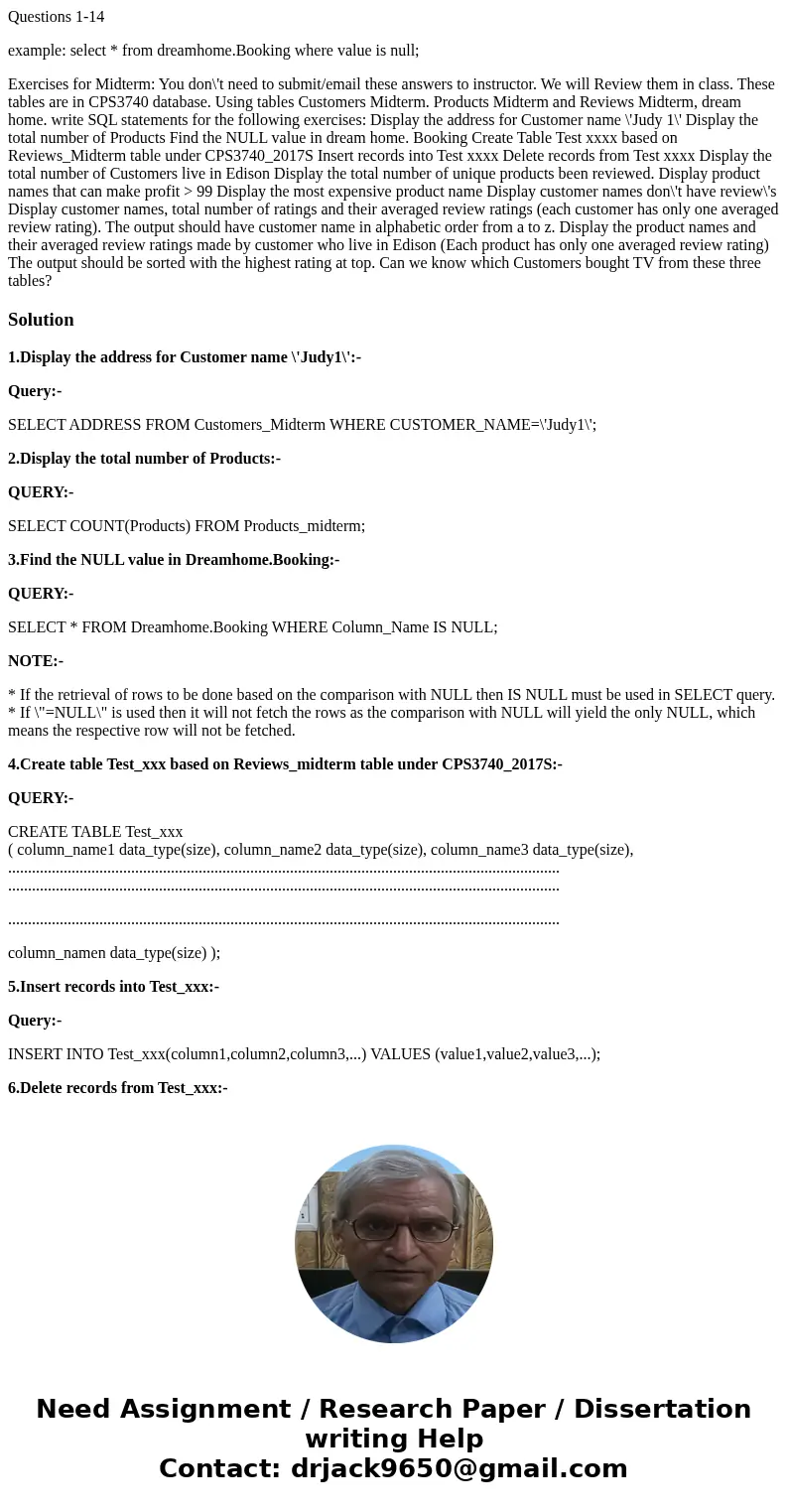 Questions 1-14 example: select * from dreamhome.Booking where value is null; Exercises for Midterm: You don\'t need to submit/email these answers to instructor. Questions 1-14 example: select * from dreamhome.Booking where value is null; Exercises for Midterm: You don\'t need to submit/email these answers to instructor.