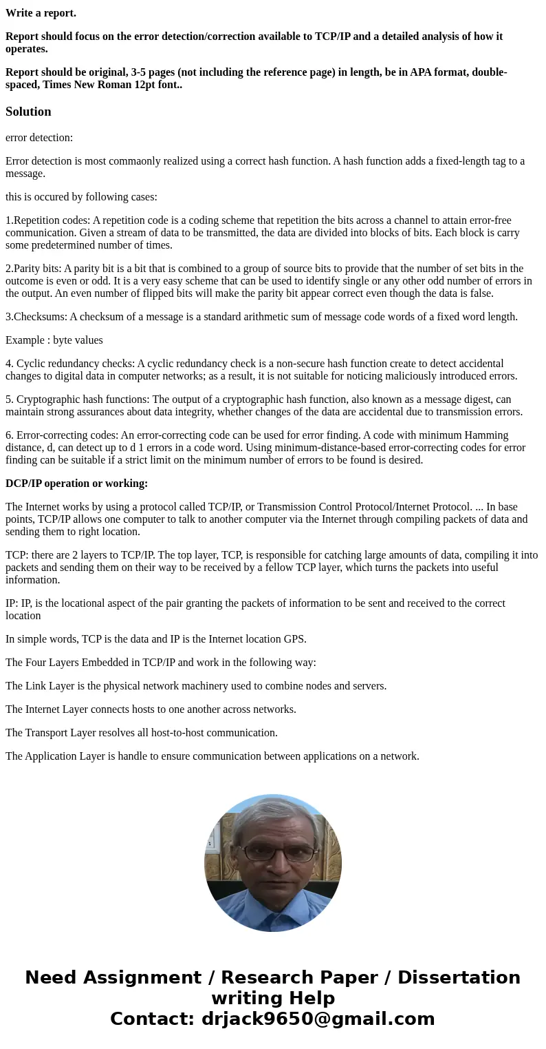 R2 Write a report. Report should focus on the error detection/correction available to TCP/IP and a detailed analysis of how it operates. Report should be origin R2 Write a report. Report should focus on the error detection/correction available to TCP/IP and a detailed analysis of how it operates. Report should be origin