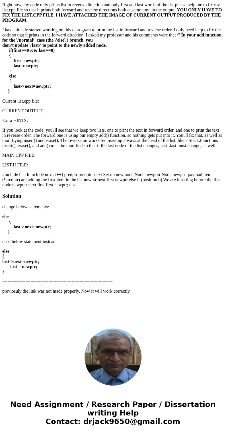 Right now, my code only prints list in reverse direction and only first and last words of the list please help me to fix my list.cpp file so that it prints both Right now, my code only prints list in reverse direction and only first and last words of the list please help me to fix my list.cpp file so that it prints both