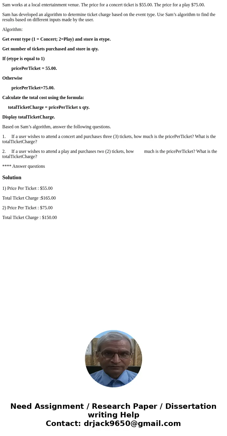 Sam works at a local entertainment venue. The price for a concert ticket is $55.00. The price for a play $75.00. Sam has developed an algorithm to determine tic Sam works at a local entertainment venue. The price for a concert ticket is $55.00. The price for a play $75.00. Sam has developed an algorithm to determine tic