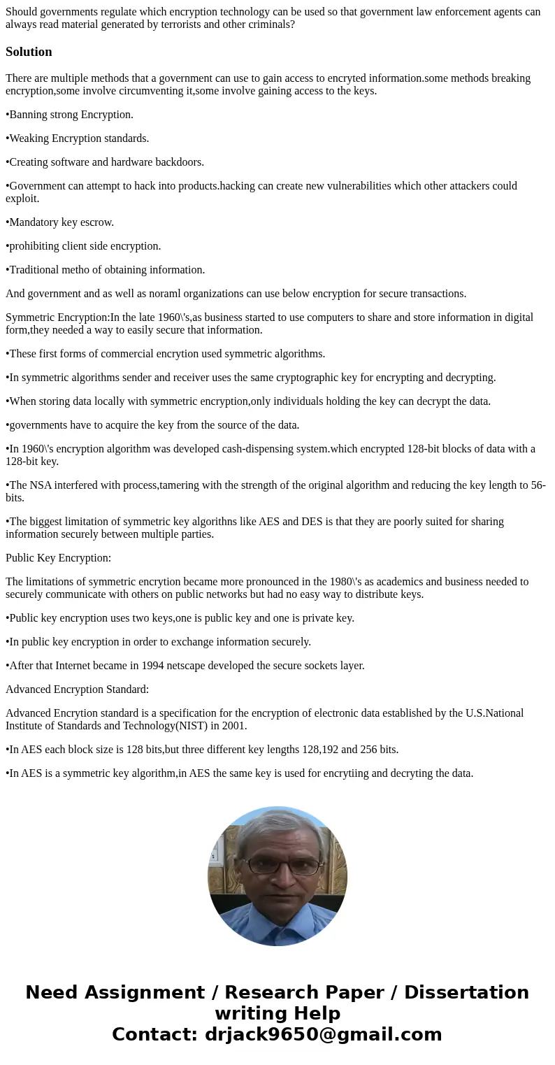 Should governments regulate which encryption technology can be used so that government law enforcement agents can always read material generated by terrorists a Should governments regulate which encryption technology can be used so that government law enforcement agents can always read material generated by terrorists a