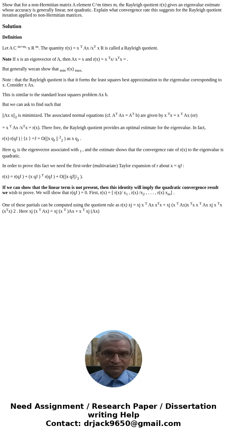 Show that for a non-Hermitian matrix A element C^m times m, the Rayleigh quotient r(x) gives an eigenvalue estimate whose accuracy is generally linear, not qua  Show that for a non-Hermitian matrix A element C^m times m, the Rayleigh quotient r(x) gives an eigenvalue estimate whose accuracy is generally linear, not qua