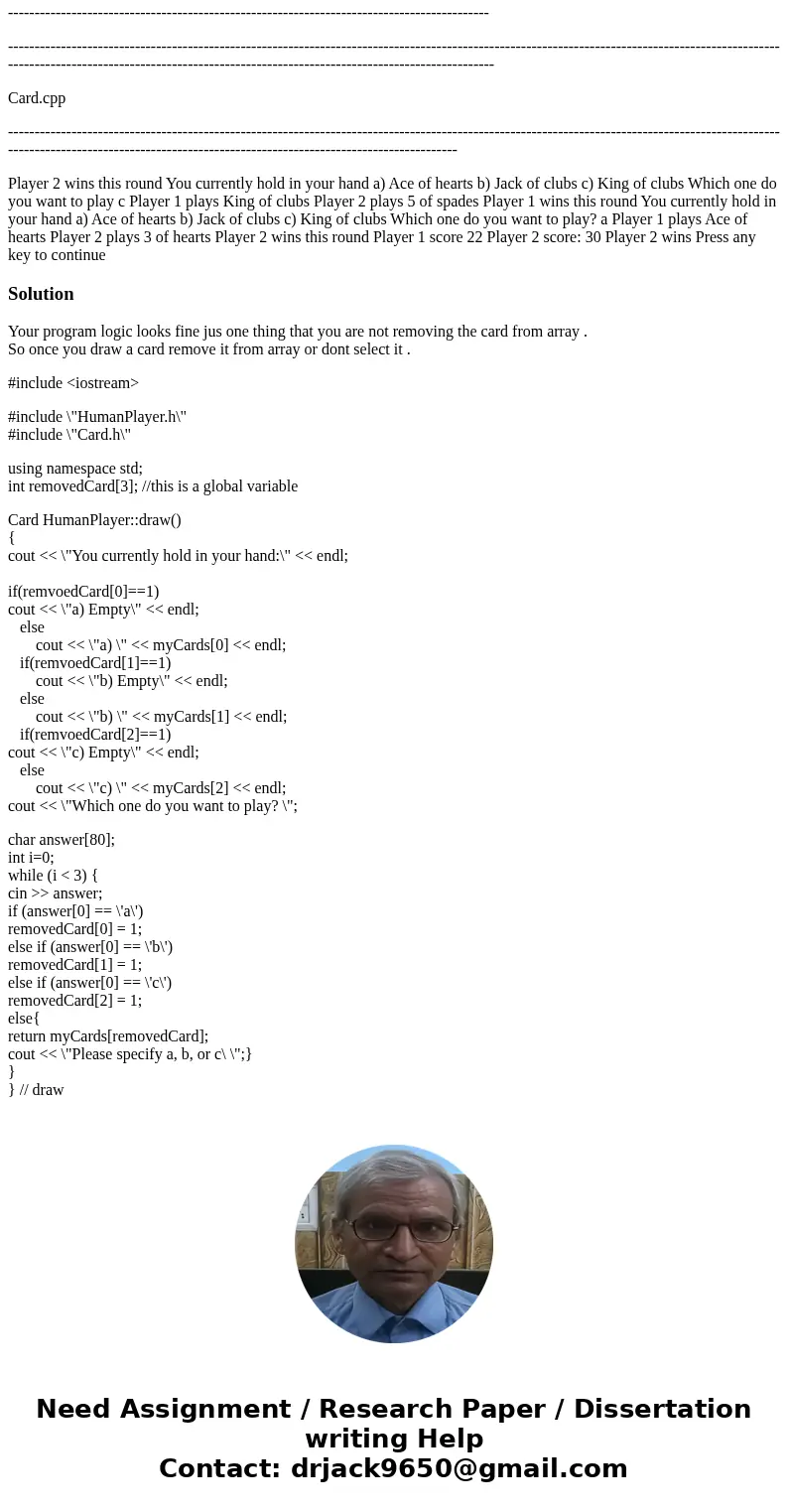 So I\'m created a game called War and its a card game. I figured out how to check if the hand of the user is empty and the deck, but I need a way to remove the  So I\'m created a game called War and its a card game. I figured out how to check if the hand of the user is empty and the deck, but I need a way to remove the